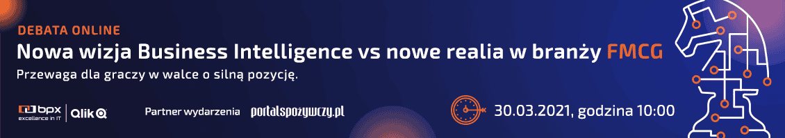 Już 30 marca 2021 r. godzina 10:00 / DEBATATA ON-LINE „Nowa wizja Business Intelligence vs nowe realia w branży FMCG. Przewaga dla graczy w walce o silną pozycję”